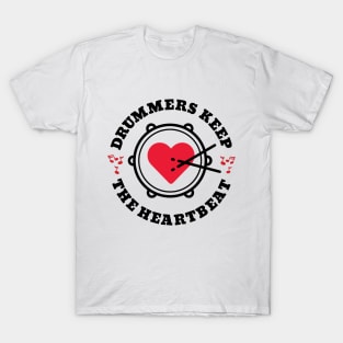 Drummers Keep the Heartbeat T-Shirt